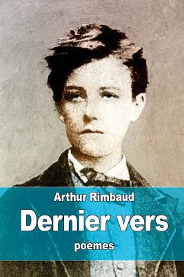 Derniers Vers - Rimbaud, Arthur