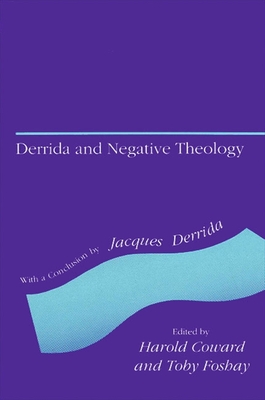Derrida and Negative Theology - Coward, Harold (Editor), and Foshay, Toby (Editor), and Derrida, Jacques