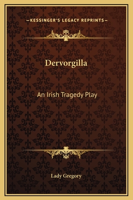Dervorgilla: An Irish Tragedy Play - Lady Gregory