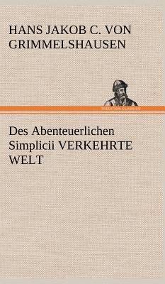 Des Abenteuerlichen Simplicii Verkehrte Welt - Grimmelshausen, Hans Jakob Christoffel V