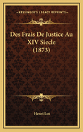 Des Frais de Justice Au XIV Siecle (1873)