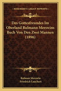 Des Gottesfreundes Im Oberland Rulmann Merswins Buch Von Den Zwei Mannen (1896)