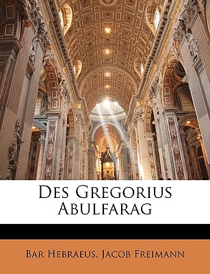 Des Gregorius Abulfarag - Hebraeus, Bar, and Freimann, Jacob