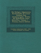 Des Heiligen Allgemeinen Kirchenraths Zu Trient Schl?sse Und Glaubensregeln, Welche Die Katholische Lehre Betreffen, Volume 1...