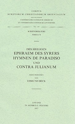 Des Heiligen Ephraem Des Syrers Hymnen de Paradiso Und Contra Julianum. Syr. 78 - Beck, E