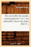 Des Merveilles Du Monde, Et Principalemt [Sic] Des Admirables Choses Des Indes (Ed.15..)