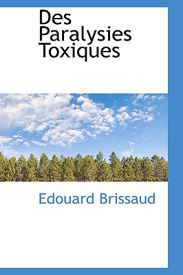 Des Paralysies Toxiques - Brissaud, Edouard