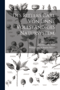 Des Ritters Carl von Linn vollstndiges Natursystem.