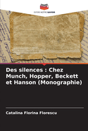 Des silences: Chez Munch, Hopper, Beckett et Hanson (Monographie)