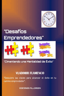 "Desafos Emprendedores: Cimentando una Mentalidad de xito"