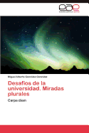 Desafios de La Universidad. Miradas Plurales