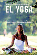 Desarrollar La Resistencia Mental En El Yoga Mediante El USO de La Meditacion: Alcance Su Mayor Potencial Mediante El Control de Sus Pensamientos Internos