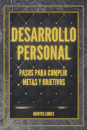 DESARROLLO PERSONAL Pasos para cumplir METAS y OBJETIVOS: Desarrolla habilidades para ser una persona exitosa!