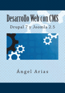 Desarrollo Web Con CMS: Drupal 7 y Joomla 2.5 - Arias, Angel