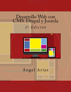 Desarrollo Web Con CMS. Drupal y Joomla: 2a Edicion