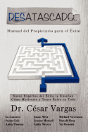 Desatascado: Manual del Propietario para el Exito: Nueve Expertos del ?xito te Ensean C?mo Motivarte y Tener ?xito en Todo