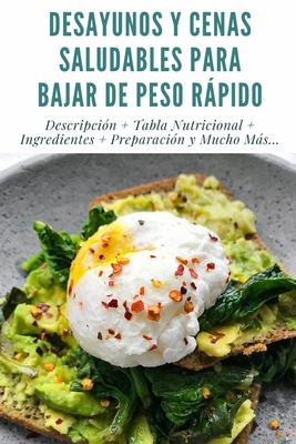 Desayunos Y Cenas Saludables Para Bajar de Peso Rpido: Descripcin + Tabla Nutricional + Ingredientes + Preparacin y Mucho Ms... + Full Imgenes + Consejos y Recomendaciones. - Williams, Paul