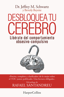 Desbloquea tu cerebro - Schwartz, Jeffrey