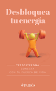 Desbloquea Tu Energa / Unlock Your Energy