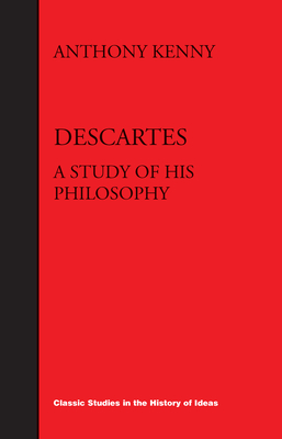 Descartes: A Study of His Philosophy - Kenny, Anthony