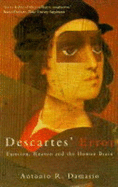Descartes' Error: Emotion, Reason and the Human Brain