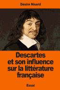 Descartes Et Son Influence Sur La Litterature Francaise