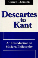 Descartes to Kant: An Introduction to Modern Philosophy - Thomson, Garrett