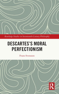 Descartes's Moral Perfectionism