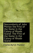 Descendants of John Pitman: The First of the Name in the Colony of Rhode Island (Classic Reprint)