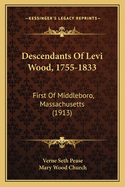 Descendants of Levi Wood, 1755-1833: First of Middleboro, Massachusetts (1913)