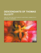 Descendants of Thomas Olcott: One of the First Settlers of Hartford, Connecticut
