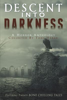 Descent Into Darkness: A Horror Anthology - Barzey, Sylvester, and Vernon, Steve, and Kohler, Paul B