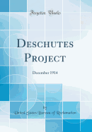 Deschutes Project: December 1914 (Classic Reprint)