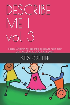 DESCRIBE ME ! vol 3: Colored Notebook. Helps Children to describe a picture with their own words and write them down. - Kits for Life