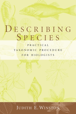 Describing Species: Practical Taxonomic Procedure for Biologists - Winston, Judith