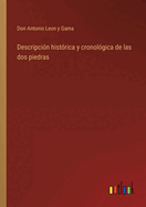 Descripci?n hist?rica y cronol?gica de las dos piedras