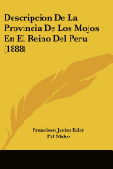 Descripcion De La Provincia De Los Mojos En El Reino Del Peru (1888)