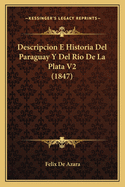 Descripcion E Historia Del Paraguay Y Del Rio De La Plata V2 (1847)