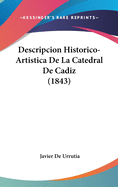 Descripcion Historico-Artistica de La Catedral de Cadiz (1843)