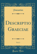 Descriptio Graeciae, Vol. 2 (Classic Reprint)