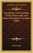 Description and Genealogy of the Manuscripts and Prints of Lydgate's Troy Book