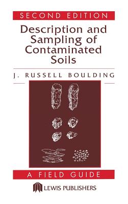 Description and Sampling of Contaminated Soils: A Field Guide - Boulding, J Russell
