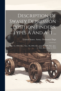 Description Of Swasey Depression Position Finders, Types A And A-ii ...: Feb. 12, 1904. Rev. Nov. 30, 1905. Rev. June 8, 1908. Rev. Jan. 3, 1913. Rev. May 5, 1915