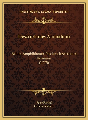 Descriptiones Animalium: Avium, Amphibiorum, Piscium, Insectorum, Vermium (1775) - Forskal, Peter, and Niebuhr, Carsten (Editor)