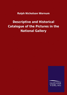 Descriptive and Historical Catalogue of the Pictures in the National Gallery