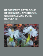 Descriptive Catalogue of Chemical Apparatus, Chemicals and Pure Reagents