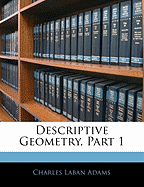 Descriptive Geometry, Part 1