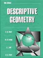 Descriptive Geometry - Pare, E G, and Loving, Robert Olin, and Hill, Ivan L