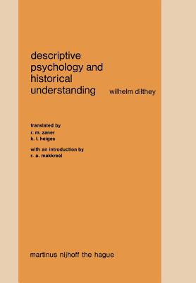 Descriptive Psychology and Historical Understanding - Dilthey, W, and Zaner, Richard M (Translated by), and Heiges, K L (Translated by)