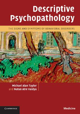 Descriptive Psychopathology: The Signs and Symptoms of Behavioral Disorders - Taylor, Michael Alan, PhD, and Vaidya, Nutan Atre